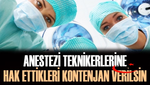 Anestezi teknikerleri hak ettikleri ölçüde atanmaları gerek