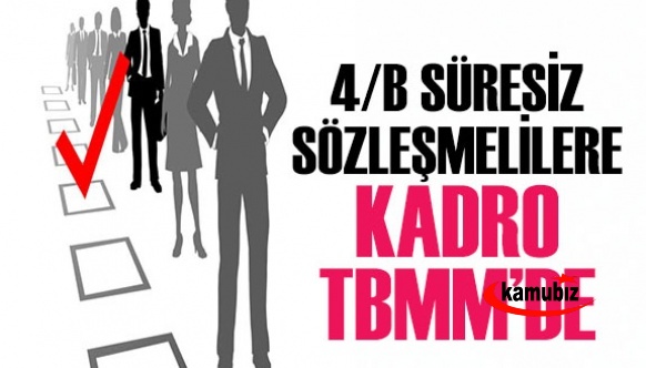 4/B'li süresiz sözleşmeli memurlara kadro Meclis gündeminde