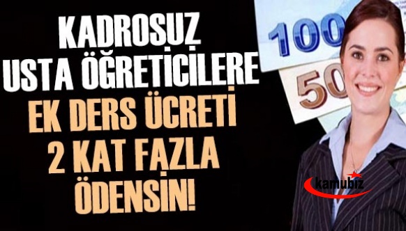 Ek ders ücreti kadrosuz usta öğreticilere, iki kat artırımlı ödenecek mi?