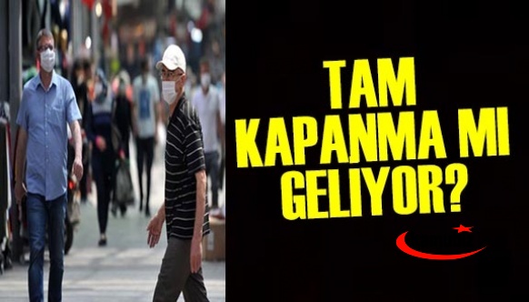 Tam kapanma mı geliyor?