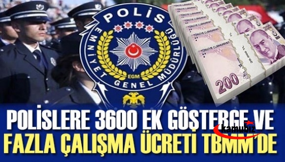 Polislere 3600 ek gösterge ve fazla çalışma ücreti verilmesi TBMM gündeminde