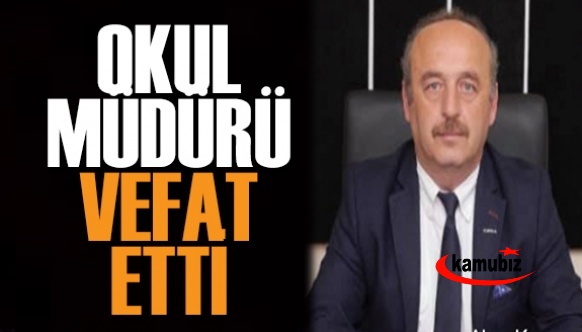 Okul müdürü Gürbüz Bahadır hayatını kaybetti