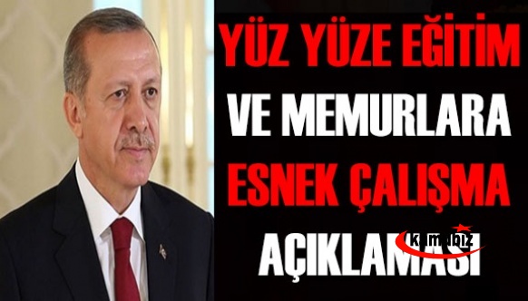 Cumhurbaşkanı Erdoğandan yüz yüze eğitim ve memurlara esnek çalışma açıklaması