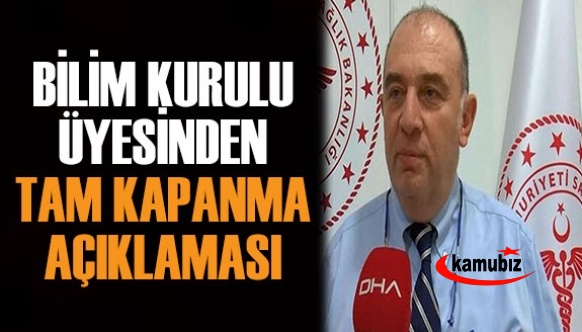 Bilim Kurulu üyesinden tam kapanma açıklaması