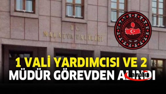 Vali Yardımcısı ve iki il müdürü görevden alındı