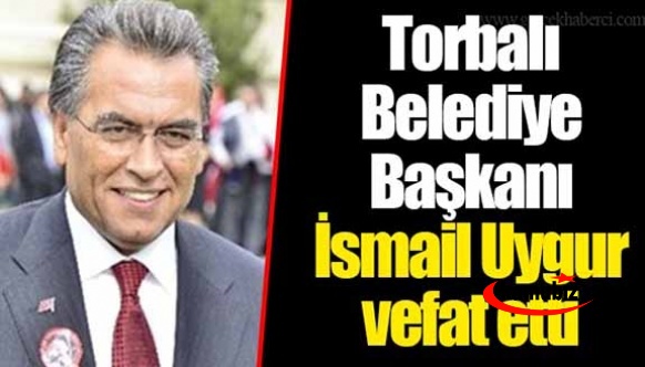 Torbalı Belediye Başkanı hayatını kaybetti