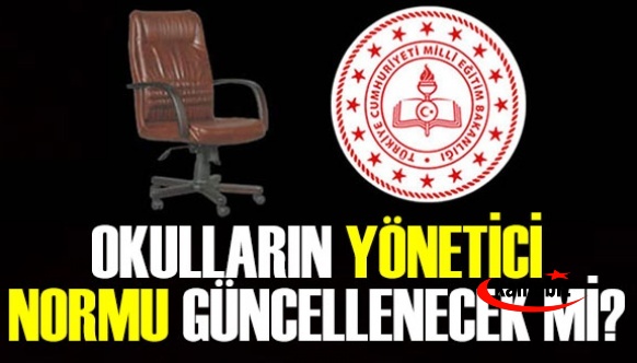 Okulların yönetici normu güncellenecek mi?