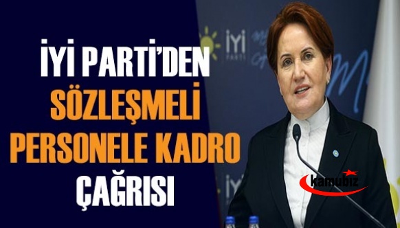 Meral Akşener'den 500 bin sözleşmeli personele kadro çağrısı