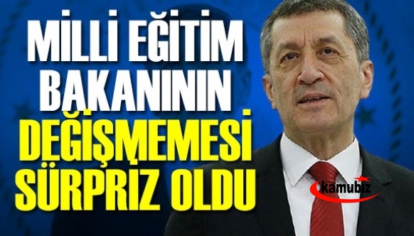 Milli Eğitim Bakanı’nın değişmemesi sürpriz oldu!