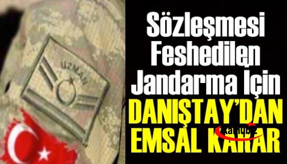 Sözleşmesi feshedilen jandarma uzman onbaşı Danıştay'da açtığı davayı kazandı