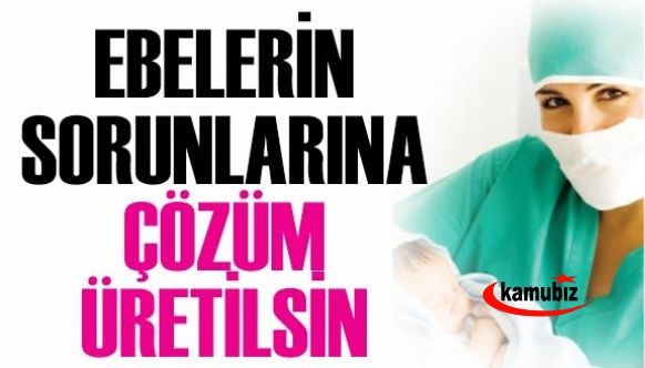 Ebelerin Özlük Sorunlarına Çözüm Üretilsin