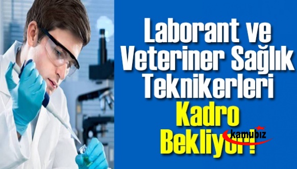 Laborant ve Veteriner Sağlık Teknikerleri Atama Bekliyor