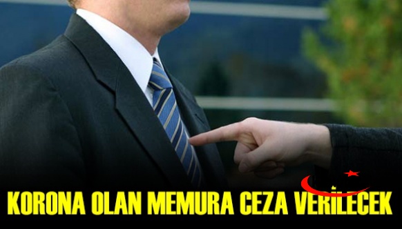 Korona olan kamu personeline disiplin cezası verilecek