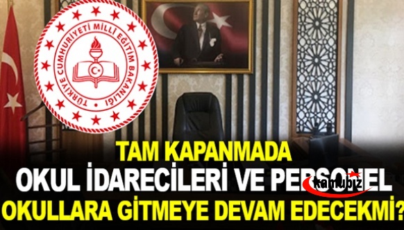 Tam Kapanmada Okul İdarecileri Okula Gidecek mi?