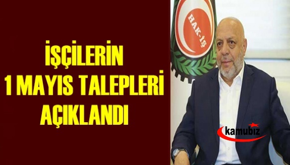 İşçilerin 1 Mayıs talepleri açıklandı