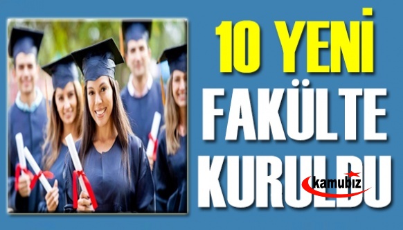 10 yeni fakülte kuruldu, 2 yüksekokul kapatıldı