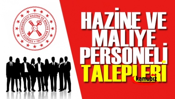 Hazine ve Maliye çalışanların talepleri