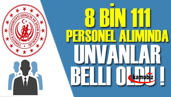 Gençlik Bakanlığı 8 bin 111 personel alımında unvan dağılımı açıklandı