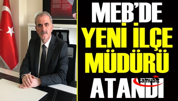 Milli eğitimde yeni ilçe müdürü ataması yapıldı