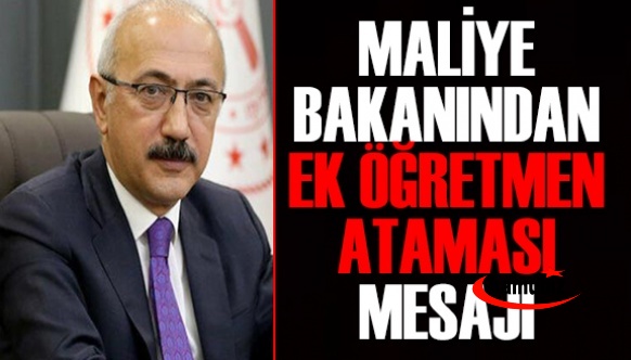 Maliye Bakanı Lütfi Elvan'dan ek öğretmen ataması hakkında açıklama!