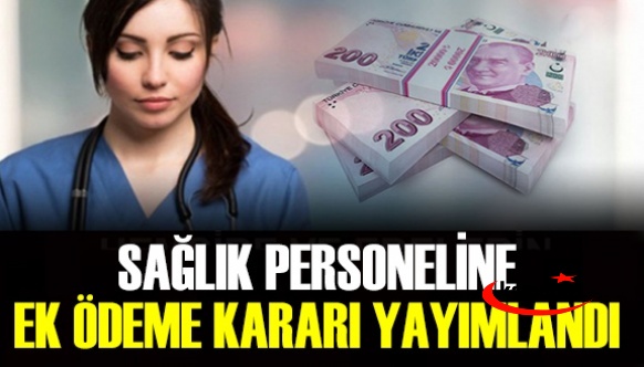 Sağlık çalışanlarına 4 ay ek ödeme Resmi Gazete'de