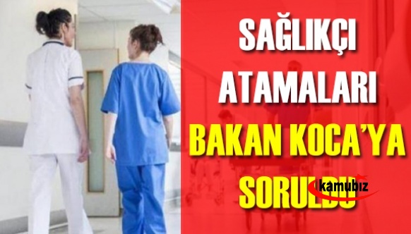 Sağlık teknikeri atamaları Bakan'a soruldu! 670 bin sağlıkçı atama bekliyor!