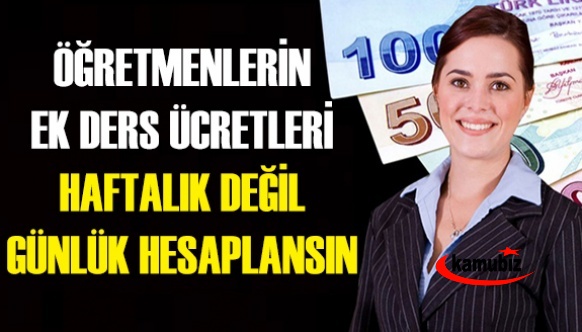 Öğretmenlerin Ek Ders Ücretleri Haftalık Değil, Günlük Hesaplansın!