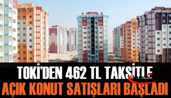 TOKİ'den dar gelirlilere 462 TL taksitle 240 ay vadeli açık konut satışları başladı! İşte başvuru linki ve  iller yayınlandı