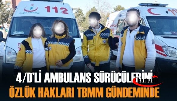 4/D'li ambulans sürücülerinin özlük hakları TBMM gündeminde