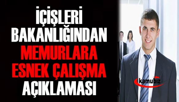 İçişleri Bakanlığı'ndan Memurlara Esnek Çalışma Açıklaması