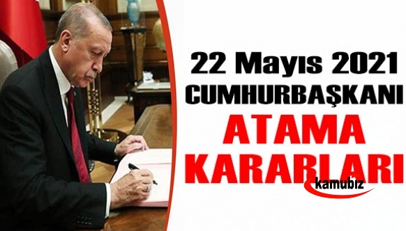 22 Mayıs 2021 Cumhurbaşkanı atama kararları