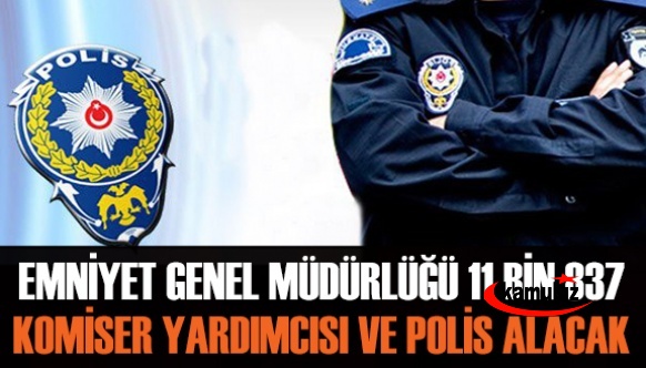 EGM 11 bin 837 komiser yardımcısı ve polis memuru alıyor