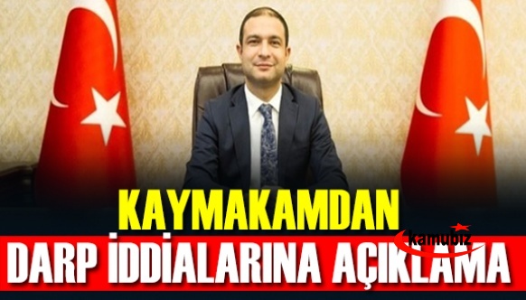 Kaymakamdan 'ayağa kalkmadı, darp edildi' iddialarına açıklama