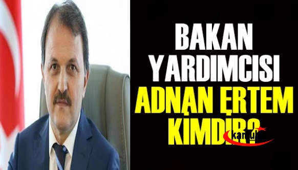 Bakan Yardımcılığına Yeni Atama! Adnan Ertem Kimdir?