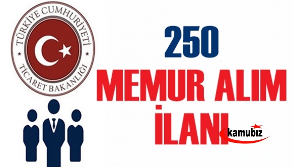 Ticaret Bakanlığı 250 Büro Personeli Alım Memur Atama Duyurusu