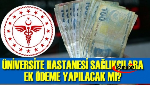 Üniversite hastanelerinde çalışan sağlıkçılara 'ek ödeme' çalışması