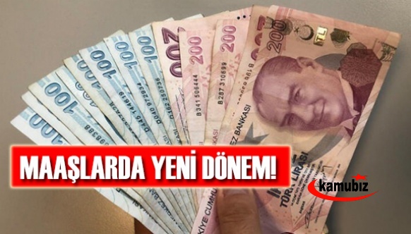 Maaşlarda yeni dönem başlıyor!