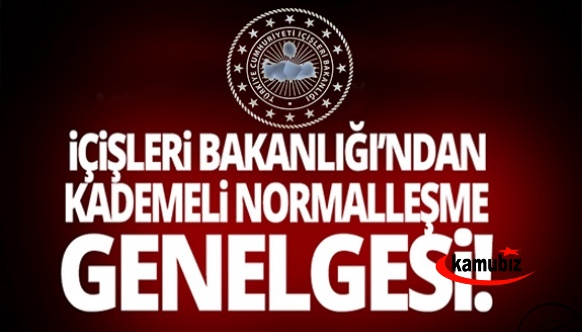 İşte İçişleri Bakanlığı 1Haziran kademeli normalleşme genelgesi yayımlandı