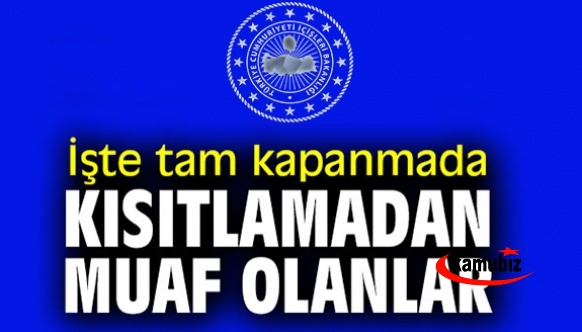 Sokağa çıkma yasağında muaf yer ve kişi listesi (İçişleri Bakanlığı Genelgesi)