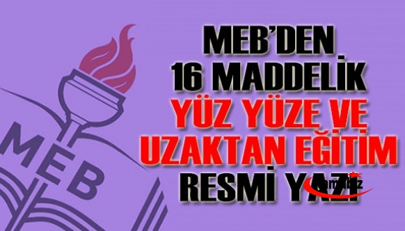 MEB'den 16 Maddelik Yüz Yüze ve Uzaktan Eğitim Hakkında Resmi Yazı