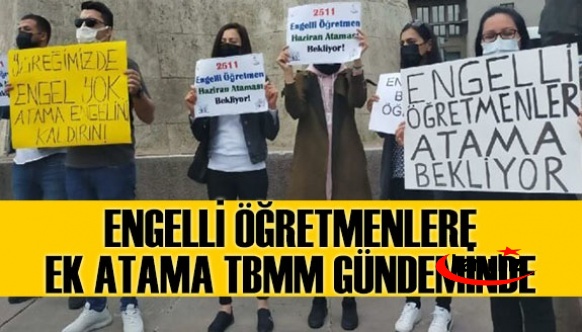 Engelli öğretmenlere ek atama Meclis gündeminde