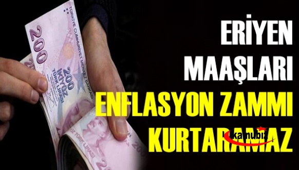 Eriyen maaşları enflasyon zammı kurtarmaz!