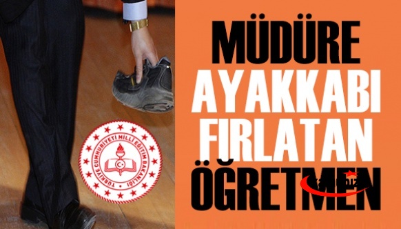 Ayakkabısını müdüre fırlatan öğretmen hakkında karar