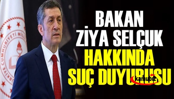 Milli Eğitim Bakanı Ziya Selçuk Hakkında Suç Duyurusu!