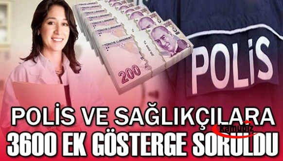 Polis Memurları ve Sağlık Çalışanlarına Ek Gösterge Bakanlara Soruldu!