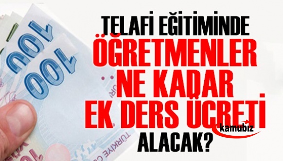 Telafi Eğitiminde Yönetici ve Öğretmenler Ne Kadar Ek Ders Ücreti Alacak?