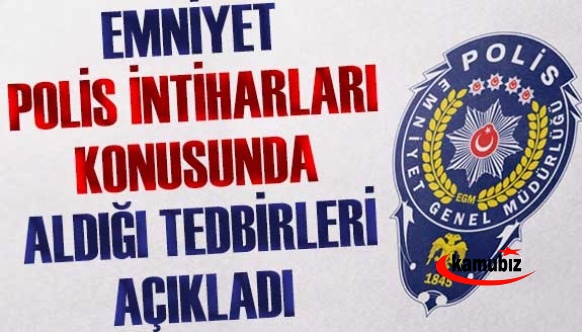 Emniyet Genel Müdürlüğü Polis İntiharları Konusunda Aldığı Tebirleri Tek Tek Açıkladı