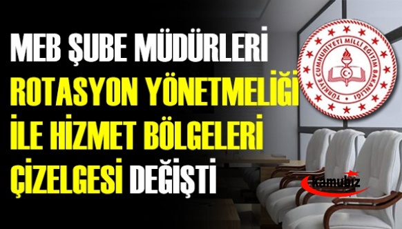 MEB Görevde Yükselme Yönetmeliği Değişti! İşte MEB Şube Müdürleri 2021 Hizmet Bölgeleri Çizelgesi