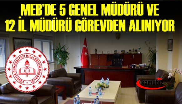 MEB'de 5 genel müdür, 10 Daire başkanı ve 12 il müdürü görevden alınacak