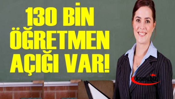 Milli Eğitim ve Maliye uzlaşsın! 130 bin öğretmen atansın!